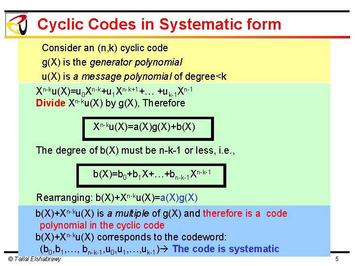 Cyclic Codes in Systematic form Consider an (n, k) cyclic code g(X) is the