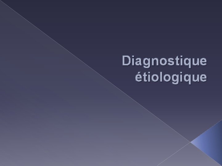 Diagnostique étiologique 