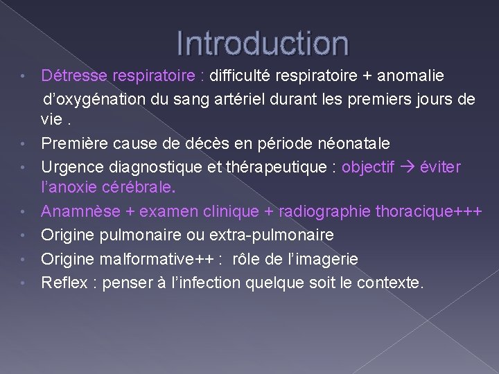 Introduction • • Détresse respiratoire : difficulté respiratoire + anomalie d’oxygénation du sang artériel