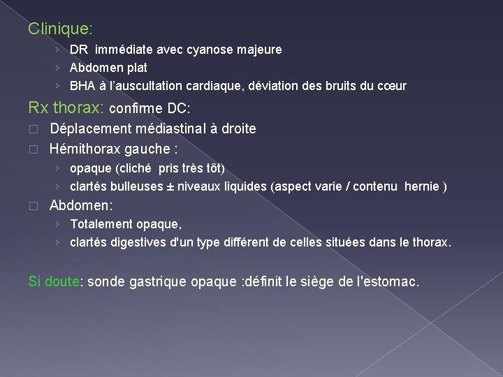 Clinique: › DR immédiate avec cyanose majeure › Abdomen plat › BHA à l’auscultation