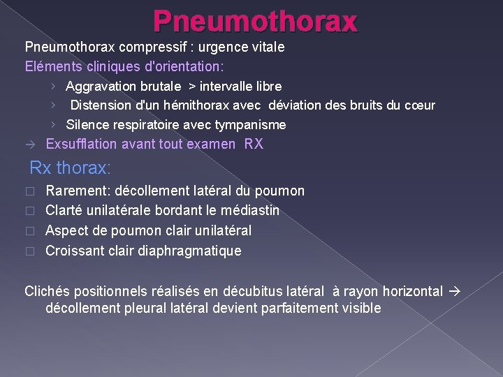 Pneumothorax compressif : urgence vitale Eléments cliniques d'orientation: › Aggravation brutale > intervalle libre