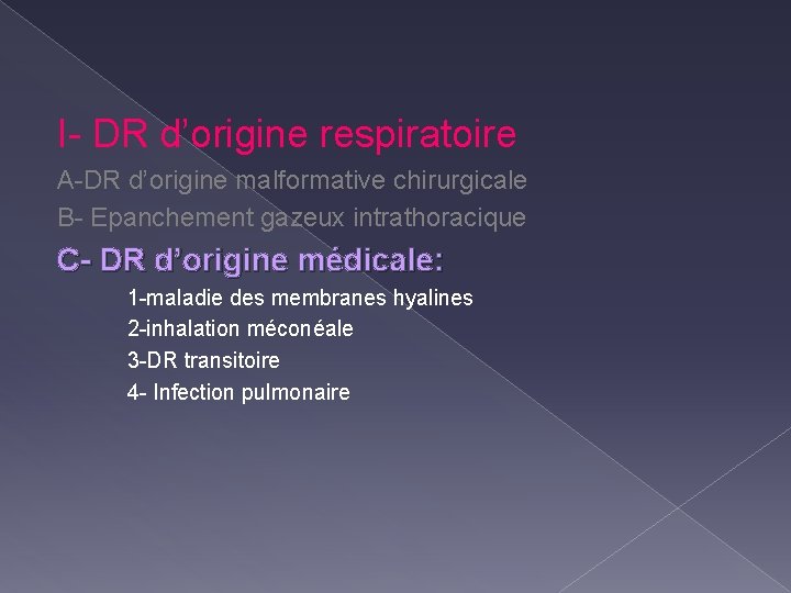 I- DR d’origine respiratoire A-DR d’origine malformative chirurgicale B- Epanchement gazeux intrathoracique C- DR