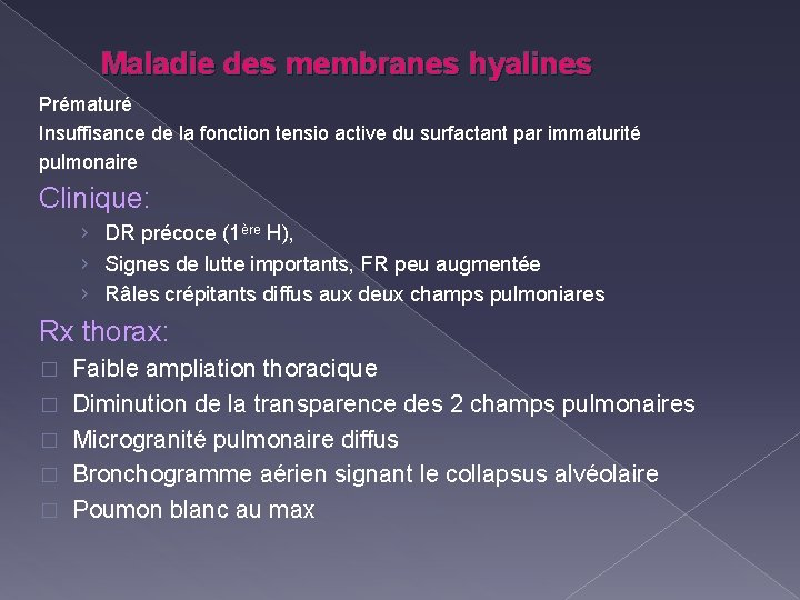 Maladie des membranes hyalines Prématuré Insuffisance de la fonction tensio active du surfactant par