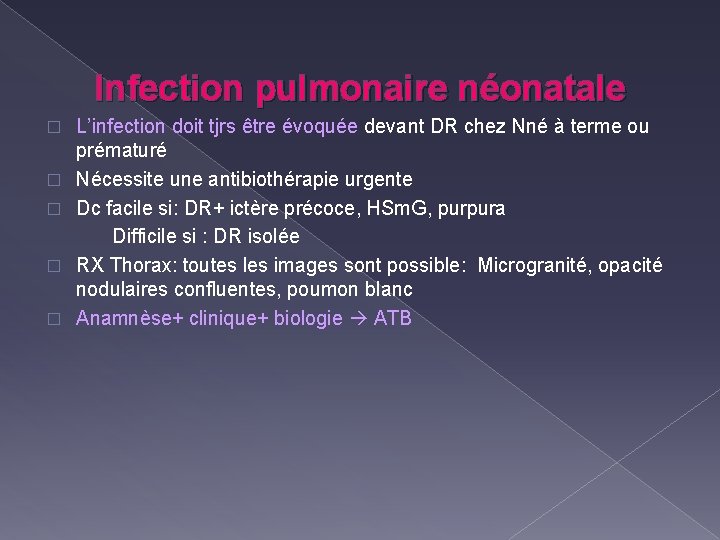 Infection pulmonaire néonatale � � � L’infection doit tjrs être évoquée devant DR chez