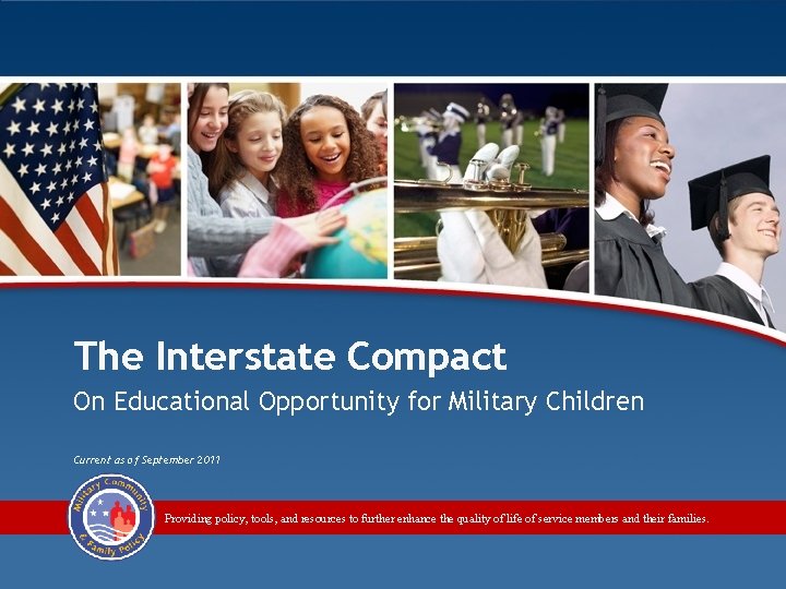The Interstate Compact On Educational Opportunity for Military Children Current as of September 2011