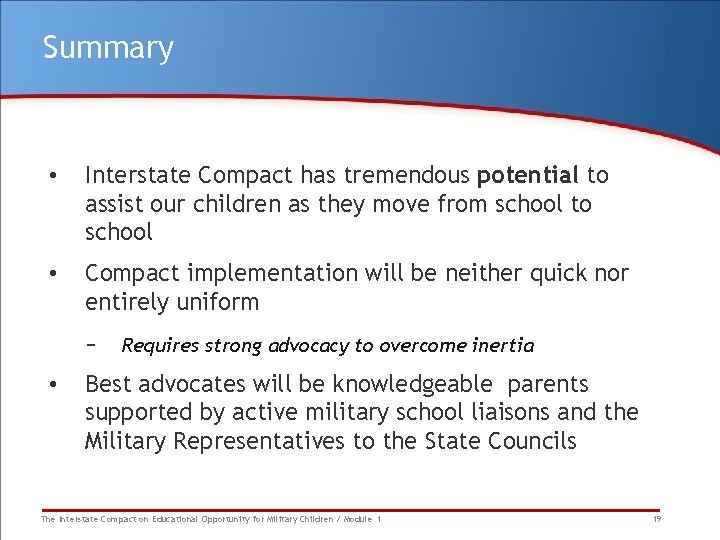 Summary • Interstate Compact has tremendous potential to assist our children as they move