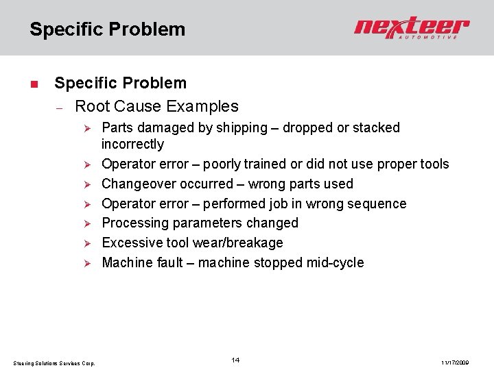 Specific Problem n Specific Problem - Root Cause Examples Steering Solutions Services Corp. Parts