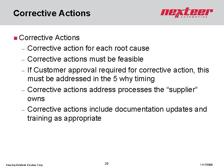 Corrective Actions n Corrective - Actions Corrective action for each root cause Corrective actions