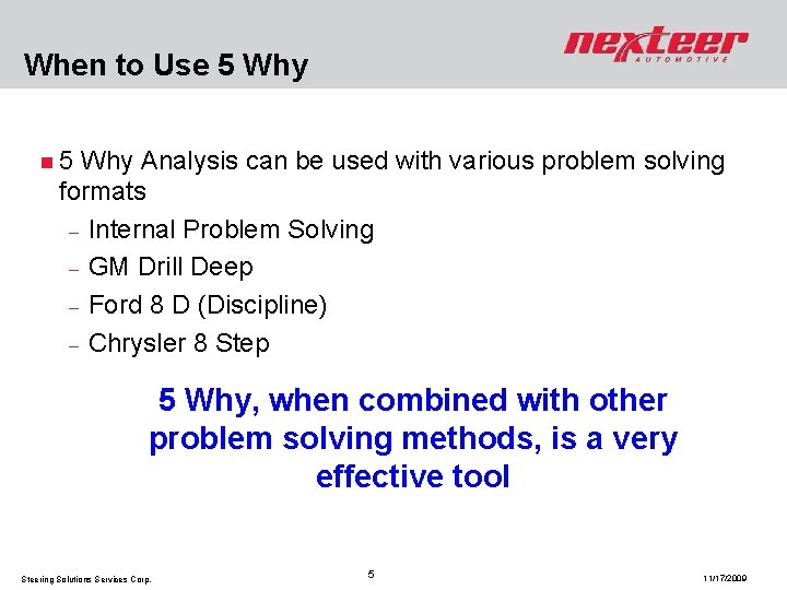 When to Use 5 Why n 5 Why Analysis can be used with various