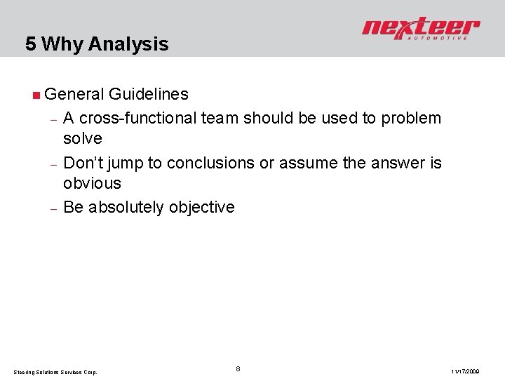 5 Why Analysis n General - Guidelines A cross-functional team should be used to