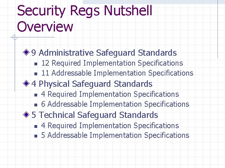 Security Regs Nutshell Overview 9 Administrative Safeguard Standards n n 12 Required Implementation Specifications Security Regs Nutshell Overview 9 Administrative Safeguard Standards n n 12 Required Implementation Specifications