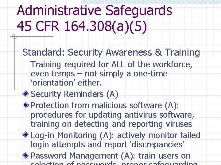 Administrative Safeguards 45 CFR 164. 308(a)(5) Standard: Security Awareness & Training required for ALL Administrative Safeguards 45 CFR 164. 308(a)(5) Standard: Security Awareness & Training required for ALL