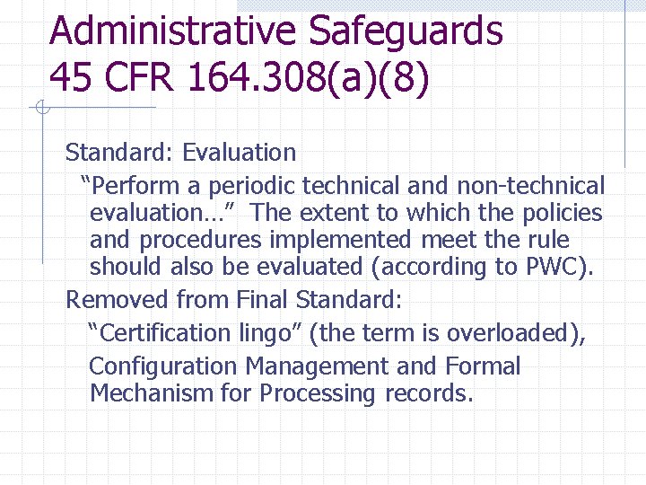 Administrative Safeguards 45 CFR 164. 308(a)(8) Standard: Evaluation “Perform a periodic technical and non-technical Administrative Safeguards 45 CFR 164. 308(a)(8) Standard: Evaluation “Perform a periodic technical and non-technical