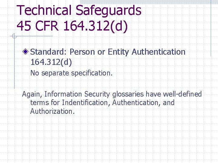 Technical Safeguards 45 CFR 164. 312(d) Standard: Person or Entity Authentication 164. 312(d) No Technical Safeguards 45 CFR 164. 312(d) Standard: Person or Entity Authentication 164. 312(d) No