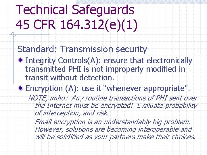 Technical Safeguards 45 CFR 164. 312(e)(1) Standard: Transmission security Integrity Controls(A): ensure that electronically Technical Safeguards 45 CFR 164. 312(e)(1) Standard: Transmission security Integrity Controls(A): ensure that electronically