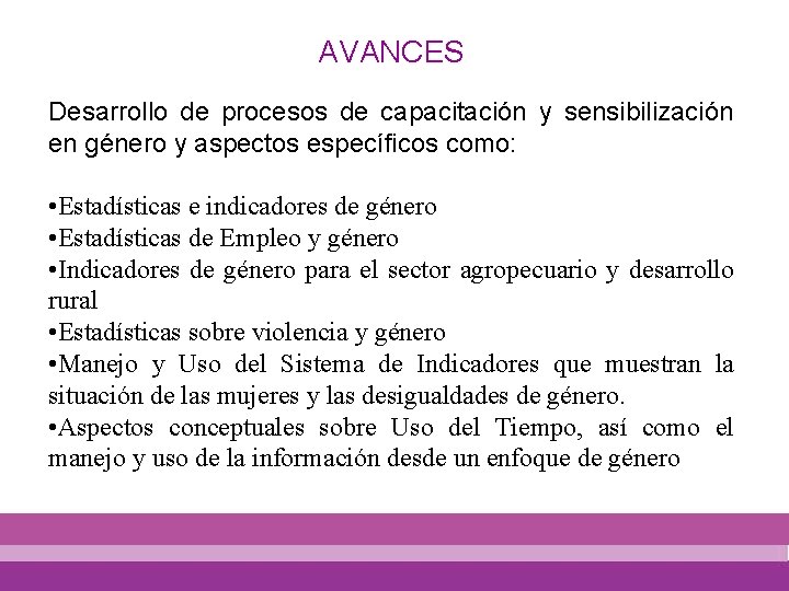 AVANCES Desarrollo de procesos de capacitación y sensibilización en género y aspectos específicos como: