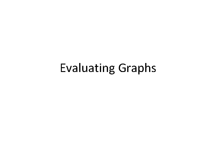 Evaluating Graphs 