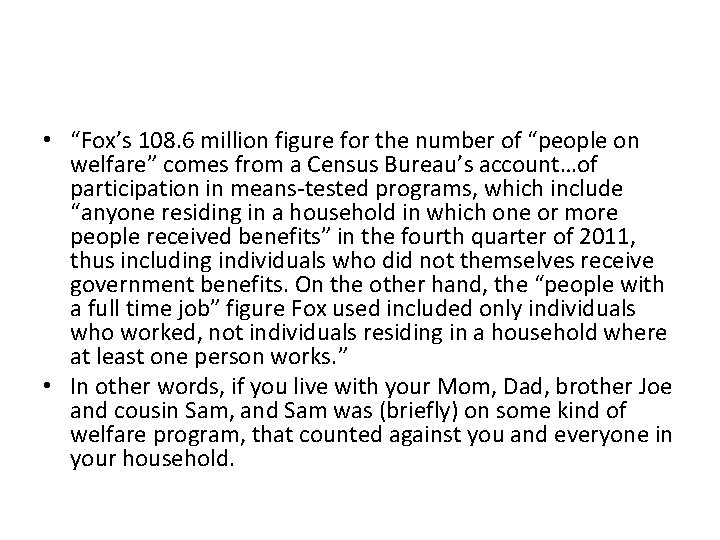  • “Fox’s 108. 6 million figure for the number of “people on welfare”