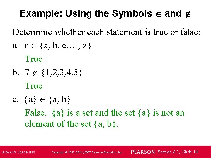 Example: Using the Symbols and Determine whether each statement is true or false: a.