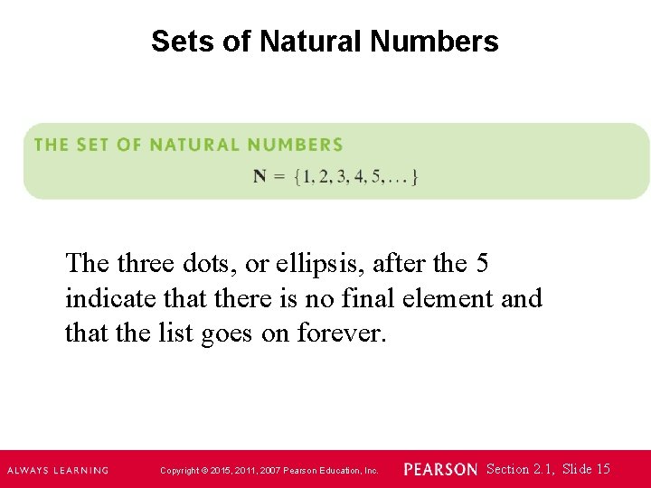 Sets of Natural Numbers The three dots, or ellipsis, after the 5 indicate that