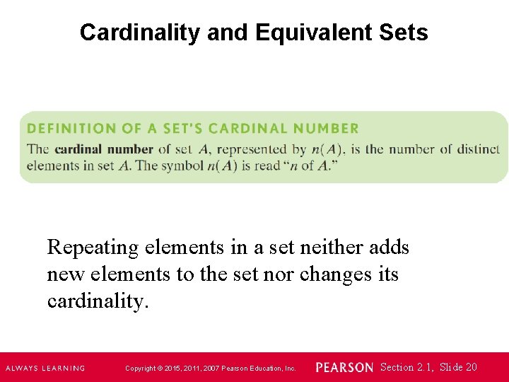 Cardinality and Equivalent Sets Repeating elements in a set neither adds new elements to