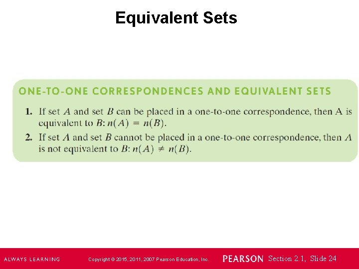 Equivalent Sets Copyright © 2015, 2011, 2007 Pearson Education, Inc. Section 2. 1, Slide
