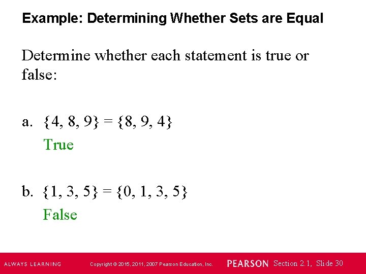 Example: Determining Whether Sets are Equal Determine whether each statement is true or false: