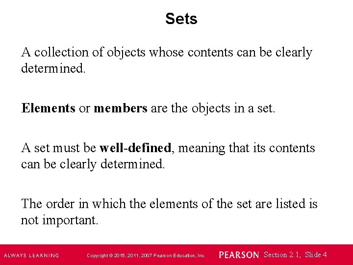 Sets A collection of objects whose contents can be clearly determined. Elements or members