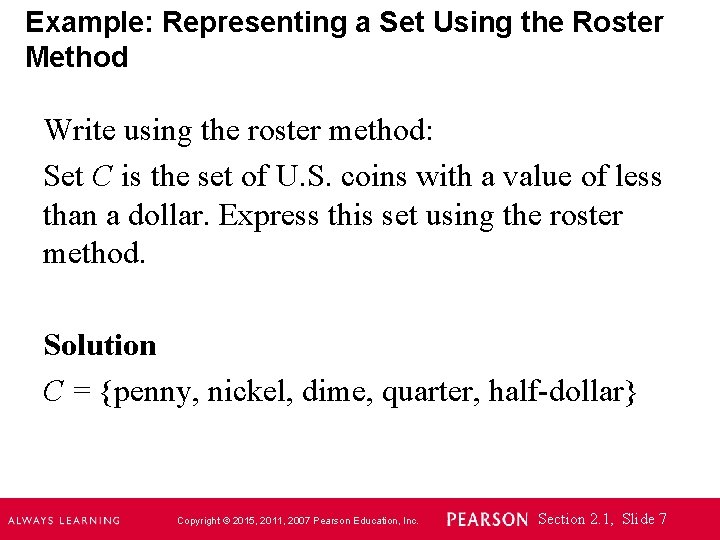 Example: Representing a Set Using the Roster Method Write using the roster method: Set