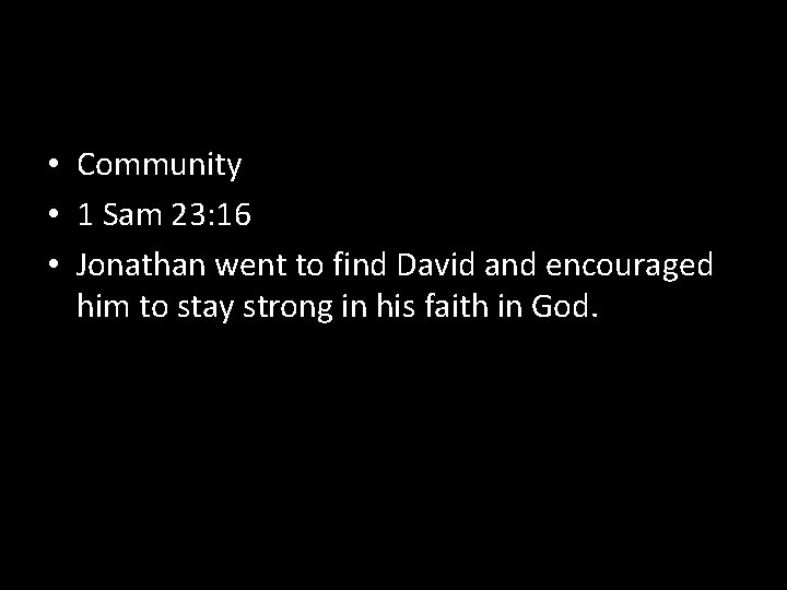  • Community • 1 Sam 23: 16 • Jonathan went to find David