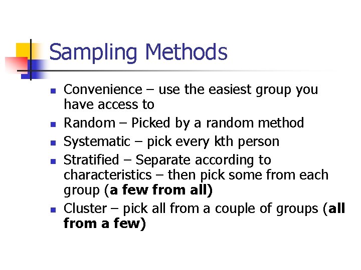 Sampling Methods n n n Convenience – use the easiest group you have access