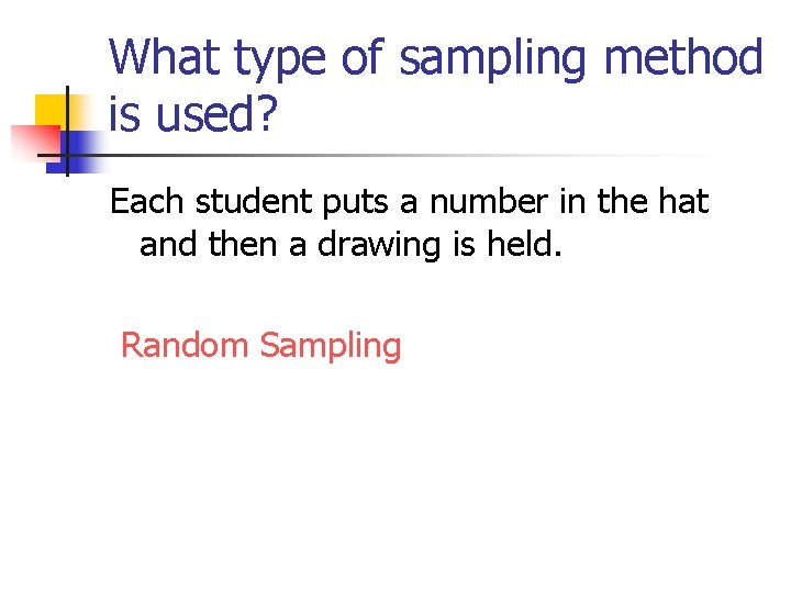 What type of sampling method is used? Each student puts a number in the