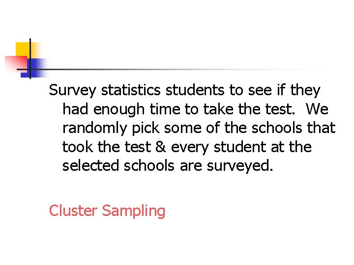 Survey statistics students to see if they had enough time to take the test.