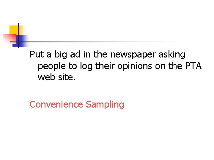 Put a big ad in the newspaper asking people to log their opinions on