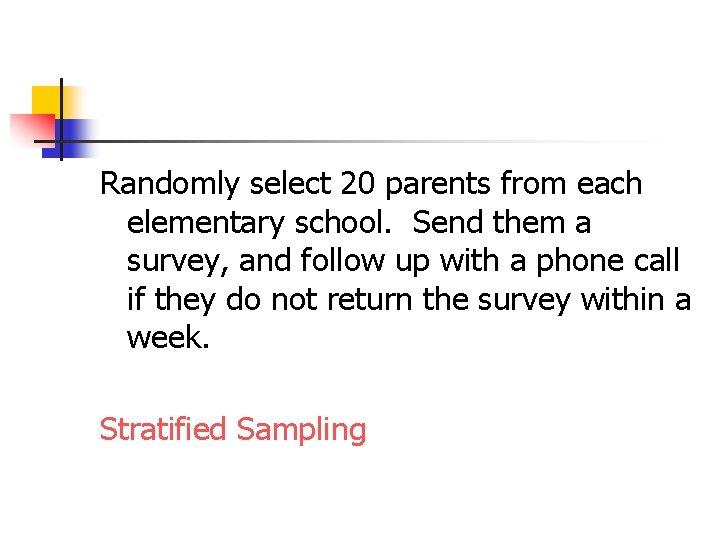 Randomly select 20 parents from each elementary school. Send them a survey, and follow