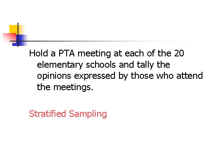 Hold a PTA meeting at each of the 20 elementary schools and tally the