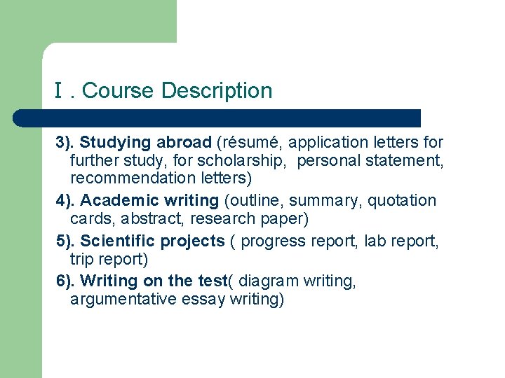 Ⅰ. Course Description 3). Studying abroad (résumé, application letters for further study, for scholarship,