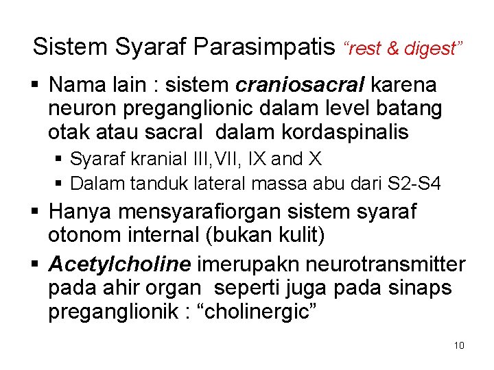 Sistem Syaraf Parasimpatis “rest & digest” § Nama lain : sistem craniosacral karena neuron