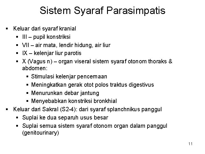 Sistem Syaraf Parasimpatis § Keluar dari syaraf kranial § III – pupil konstriksi §
