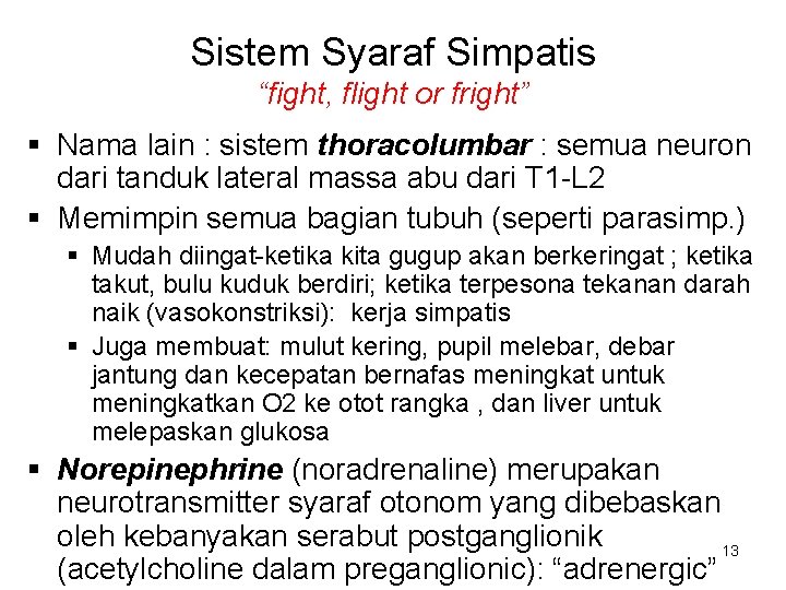 Sistem Syaraf Simpatis “fight, flight or fright” § Nama lain : sistem thoracolumbar :