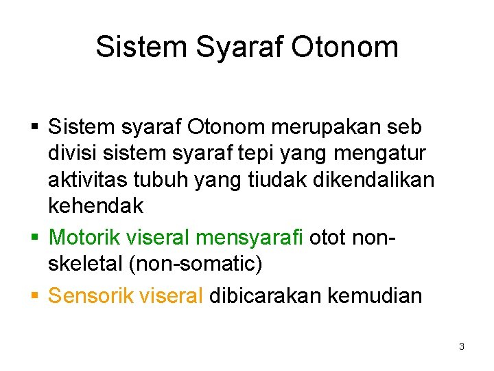 Sistem Syaraf Otonom § Sistem syaraf Otonom merupakan seb divisi sistem syaraf tepi yang