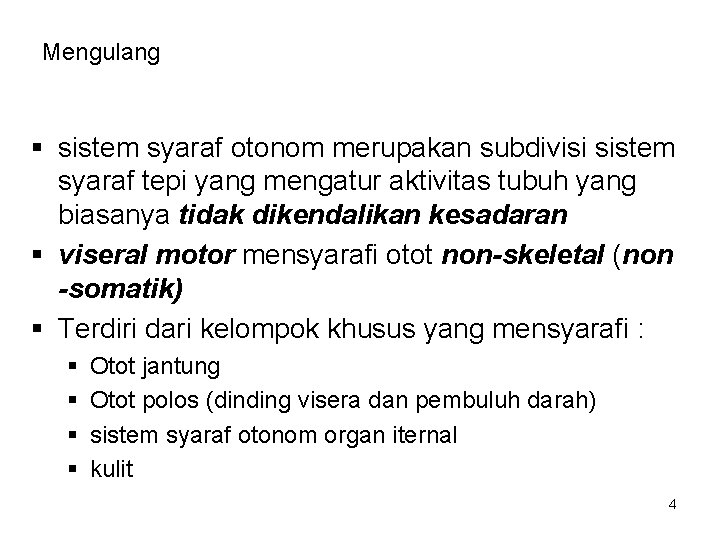 Mengulang § sistem syaraf otonom merupakan subdivisi sistem syaraf tepi yang mengatur aktivitas tubuh