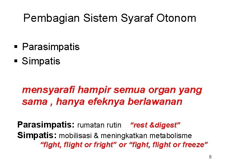 Pembagian Sistem Syaraf Otonom § Parasimpatis § Simpatis mensyarafi hampir semua organ yang sama