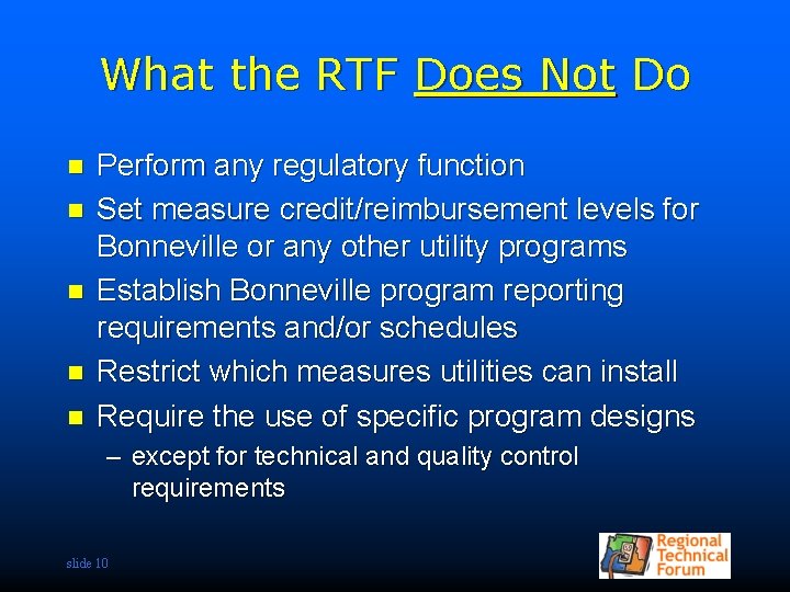 What the RTF Does Not Do n n n Perform any regulatory function Set