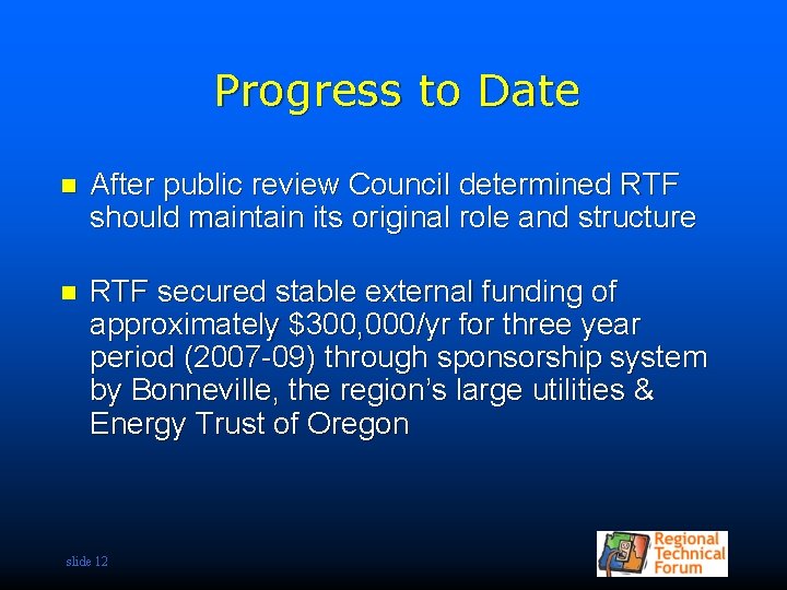 Progress to Date n After public review Council determined RTF should maintain its original