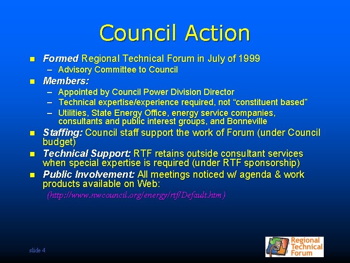 Council Action n Formed Regional Technical Forum in July of 1999 – Advisory Committee