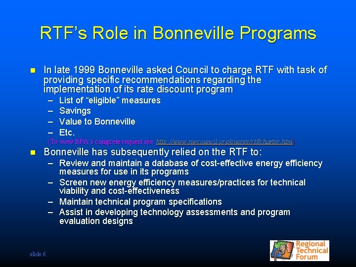 RTF’s Role in Bonneville Programs n In late 1999 Bonneville asked Council to charge