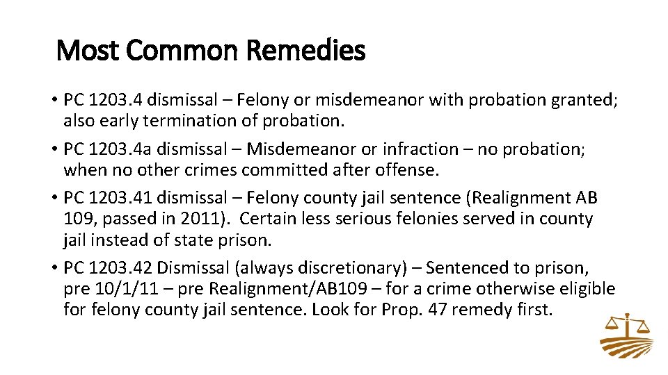 Most Common Remedies • PC 1203. 4 dismissal – Felony or misdemeanor with probation