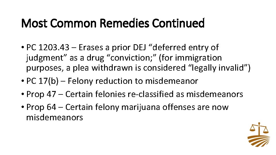 Most Common Remedies Continued • PC 1203. 43 – Erases a prior DEJ “deferred