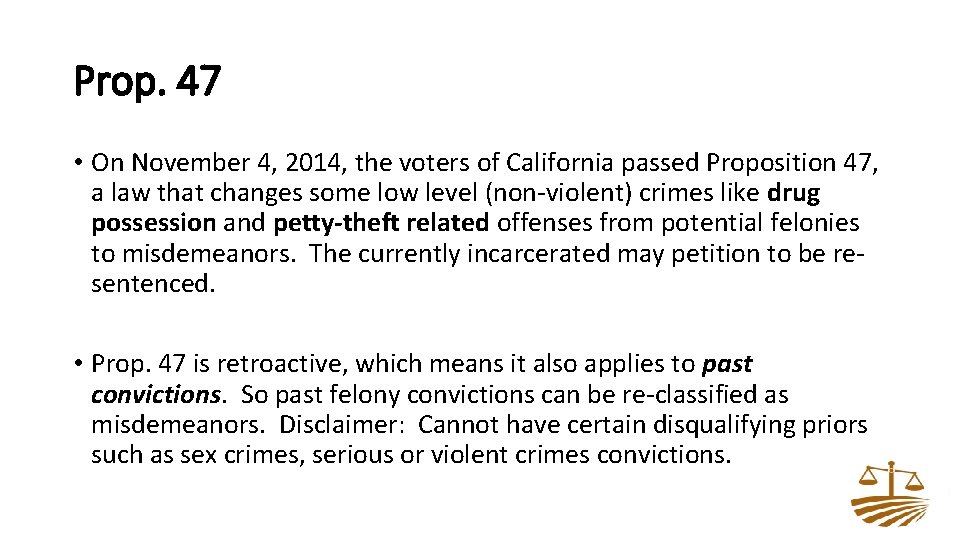 Prop. 47 • On November 4, 2014, the voters of California passed Proposition 47,